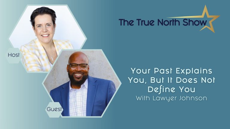 Your Past Explains You, But It Does Not Define You with Lawyer Johnson  | Ep. 34