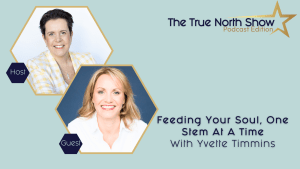 True North Show [podcast] - Season - Yvette Timmins