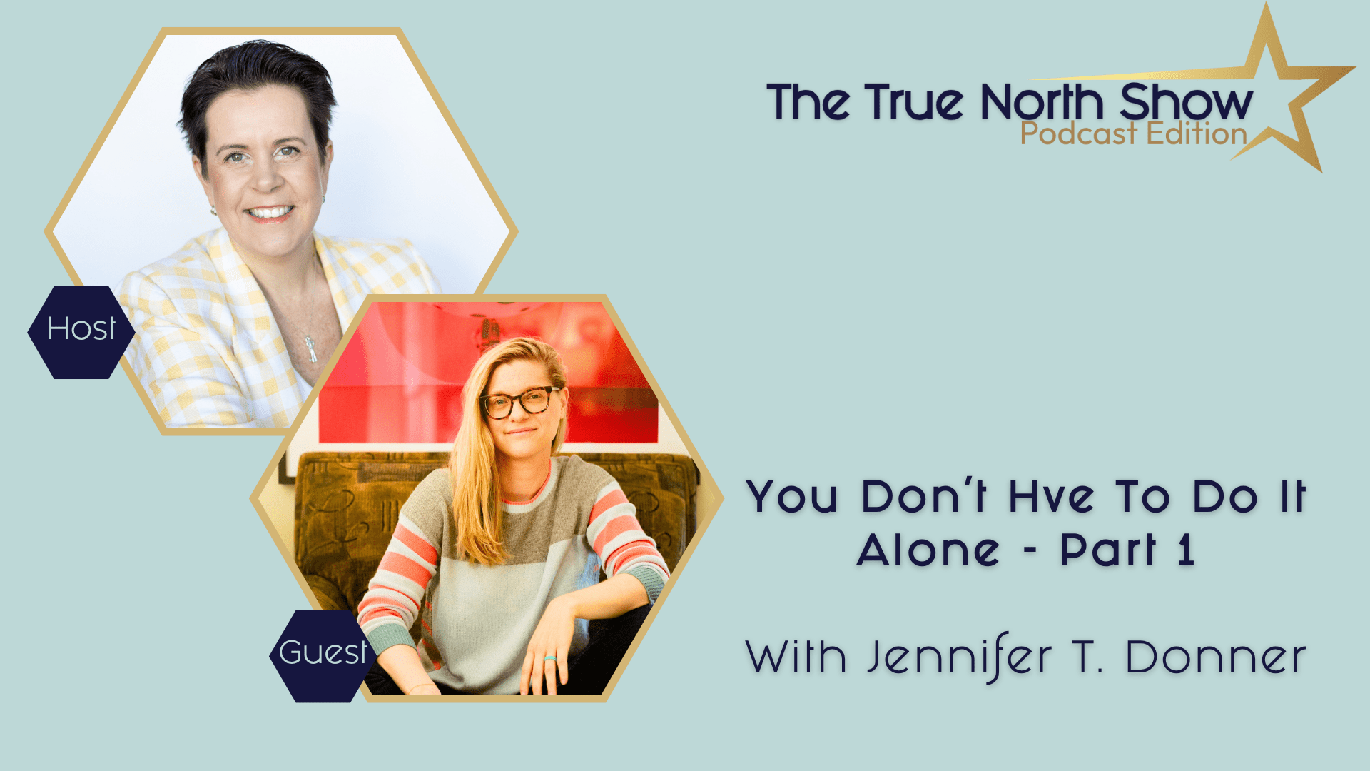 You Don't Have To Do It Alone Part 1 with Jennifer T. Donner