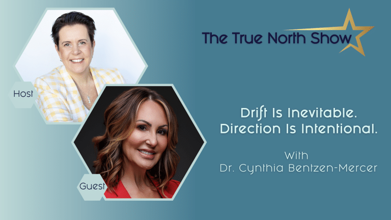 Drift Is Inevitable. Direction Is Intentional. With Dr. Cynthia Bentzen-Mercer | Ep. 69